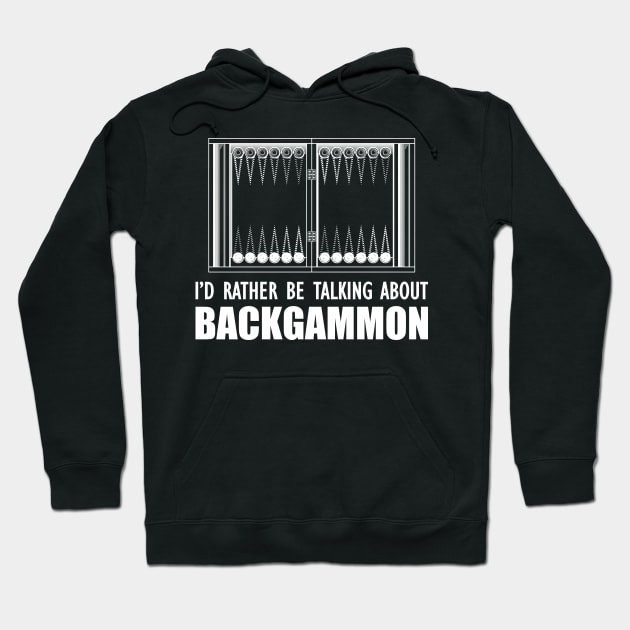 Backgammon - I'd rather be talking about backgammon w Hoodie by KC Happy Shop